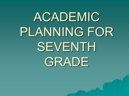 ACADEMIC PLANNING FOR SEVENTH GRADE