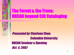 The Forest & the trees: HKCAN beyond CJK Cataloging