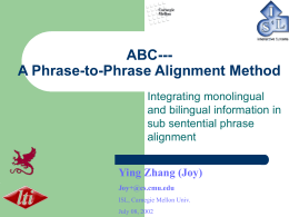 Talk on "ABC---A Phrase to Phrase Alignment Method"