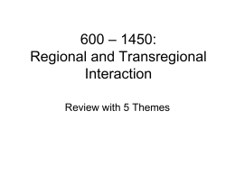 600 – 1450: Regional and Transregional Interaction