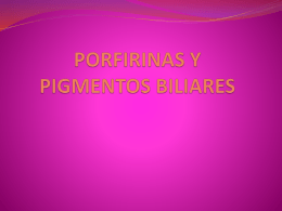 PORFIRINAS Y PIGMENTOS BILIARES