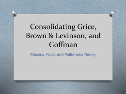 Consolidating Grice, Brown & Levinson, and Goffman