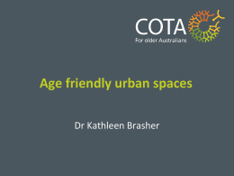 Age friendly urban spaces - Dr Kathleen Brasher, COTA