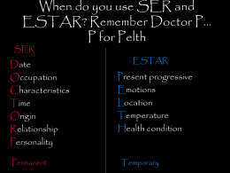 When do you use SER and ESTAR? Remember Doctor P