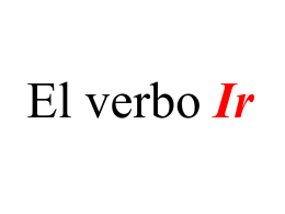 El verbo Ir