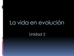 UNIDAD 2. LA VIDA EN EVOLUCIÓN. a