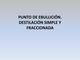 PUNTO DE EBULLICIÓN. DESTILACIÓN SIMPLE Y FRACCIONADA