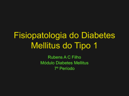 Fisiopatologia do Diabetes Mellitus do Tipo 1