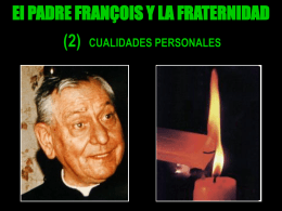 El Padre François y la Fraternidad (2ª parte) Cualidades personales.