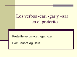 Los verbos -car, -gar y –zar en el pretérito