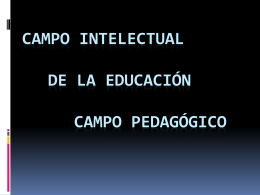 CAMPO INTELECTUAL DE LA EDUCACIÓN CAMPO PEDAGÓGICO
