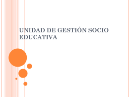 UNIDAD DE GESTIÓN SOCIO EDUCATIVA