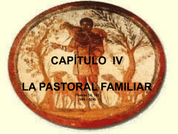 CAPÍTULO IV LA PASTORAL FAMILIAR (Temas 18, 19) (500 – 576)