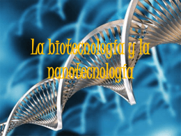 La biotecnología y la nanotecnología (2).