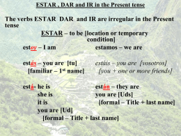 ESTAR , DAR and IR in the Present tense