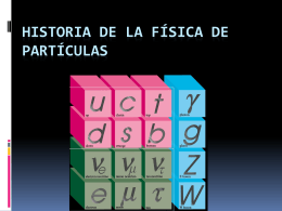 Presentación: Historia de la Física de Partículas