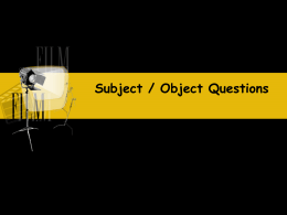 Subject / Object Questions