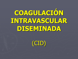 COAGULACIÓN INTRAVASCULAR DISEMINADA (CID)