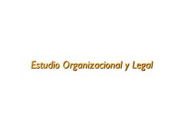 ESTUDIO LEGAL Y ORGANIZACIONAL