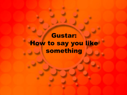 Gustar- how to say you like something