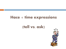 HACE + TIME + QUE + PRESENT TENSE verb+ REST of sentence