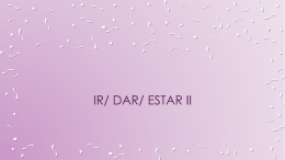 Ir/ Dar/ Estar II Use ir/ dar/ estar to fill in the blanks Yo en Mexico