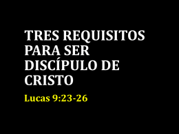 3 Requisitos para ser discipulo de Cristo