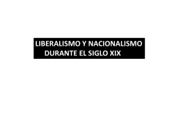 LIBERALISMO Y NACIONALISMO DURANTE EL SIGLO XIX
