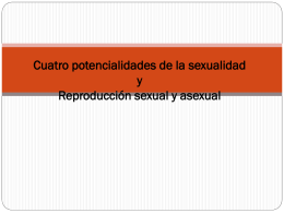 Cuatro potencialidades de la sexualidad y Reproducción sexual y