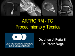 ARTRO RM - TC Procedimiento y Técnica