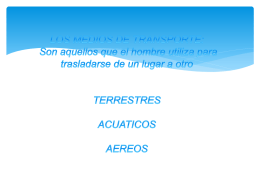 LOS MEDIOS DE TRANSPORTE: Son aquellos que el hombre