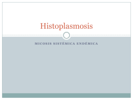 Histoplasmosis - Micologiaunsl