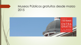 Museos Públicos gratuitos desde marzo 2015 Museos Nacionales