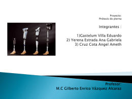 Proyecto: Prótesis de pierna Integrantes : 1)Gastelum Villa Eduardo