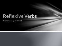 Michael Shury 1 st period Reflexive Verbs