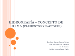 HIDROGRAFÍA * CONCEPTO DE CLIMA (elementos y factores)