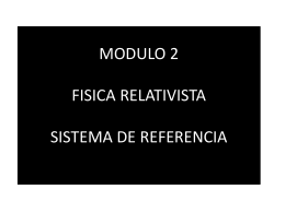 MODULO 2 FISICA RELATIVISTA SISTEMA DE REFERENCIA
