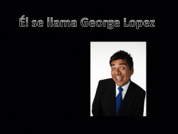 Él se llama George Lopez