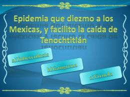 Epidemia que diezmo a los Mexicas, y facilito la