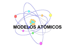 Modelos Atómicos - Ciencia Gamarra