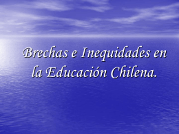 Brechas e Inequidades en la Educación Chilena.