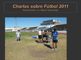 Charlas sobre Fútbol Responsable: Lic. Miguel