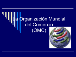 La Organización Mundial del Comercio (OMC)