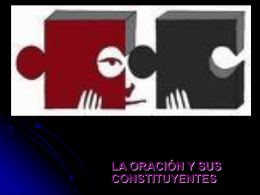 LA ORACIÓN Y SUS CONSTITUYENTES
