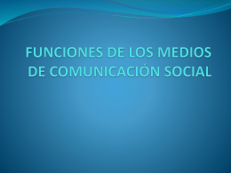 FUNCIONES DE LOS MEDIOS DE COMUNICACIÓN SOCIAL