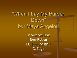 When I Lay My Burden Down” by: Maya Angelou