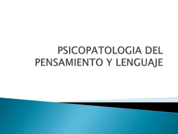 PSICOPATOLOGIA DEL PENSAMIENTO Y LENGUAJE