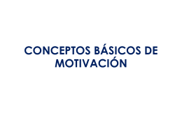 CONCEPTOS BÁSICOS DE MOTIVACIÓN