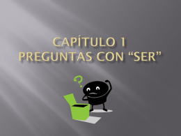 CapÍtulo 1 Preguntas con “ser”
