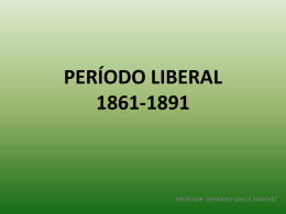 PERÍODO LIBERAL 1861-1891